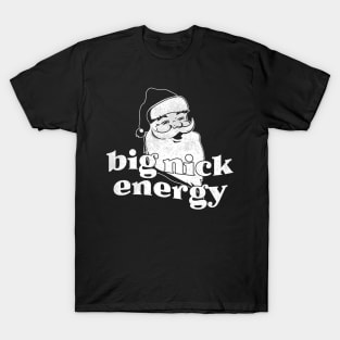 Big Nick Energy Funny Christmas Black T-Shirt